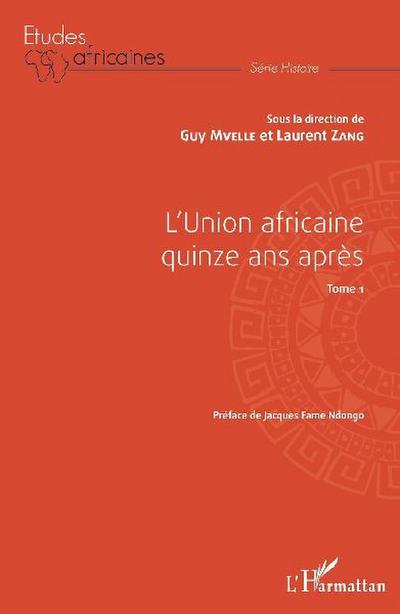L’Union africaine quinze ans après Tome 1