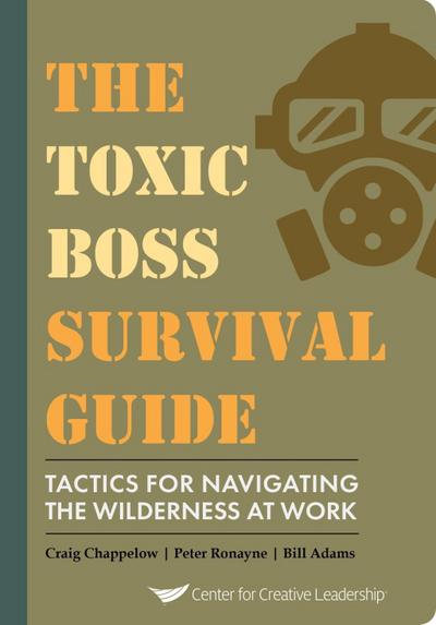 The Toxic Boss Survival Guide - Tactics for Navigating the Wilderness at Work
