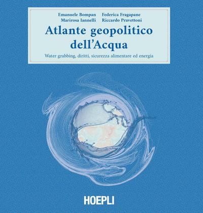 Atlante geopolitico dell’acqua. Water grabbing, diritti, sicurezza alimentare ed energia