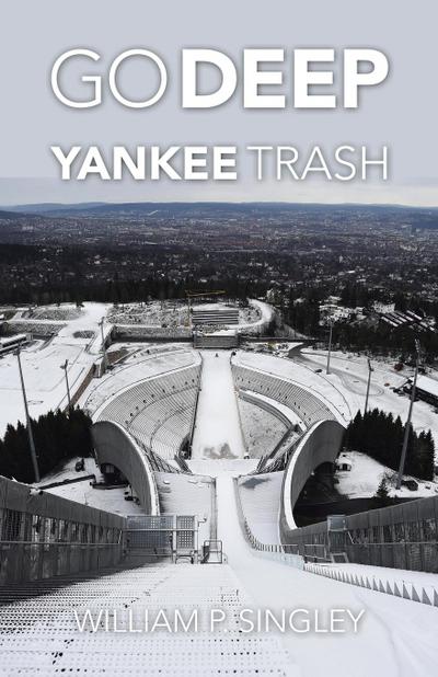Go Deep                                                         Yankee Trash