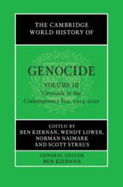 The Cambridge World History of Genocide: Volume 3, Genocide in the Contemporary Era, 1914-2020