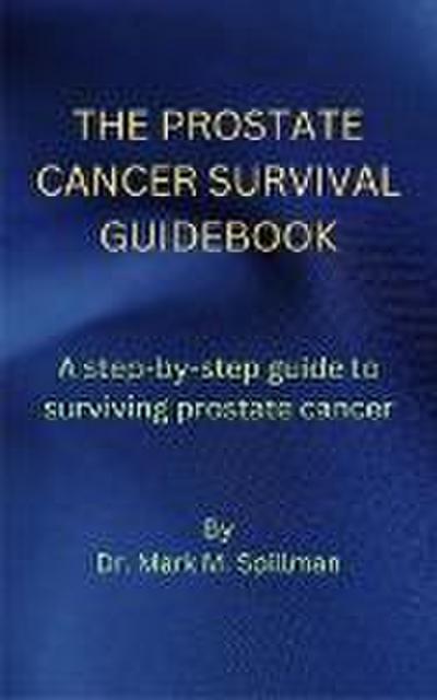 The Prostate Cancer Survival Guidebook