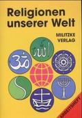 Religionen unserer Welt. Ihre Bedeutung in Geschichte, Kultur und Alltag