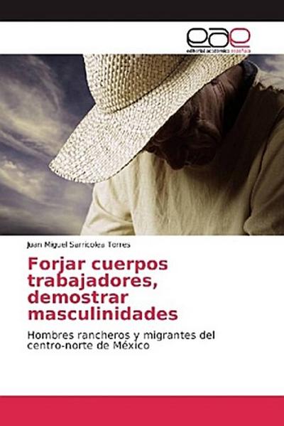 Forjar cuerpos trabajadores, demostrar masculinidades