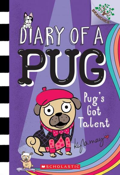 Pug’s Got Talent: A Branches Book (Diary of a Pug #4)