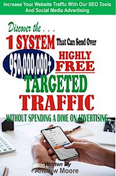 Discover the 1 System that Can Send Over 950,000,000+ Highly Free Targeted Traffic Without Spending A Dime On Advertising: