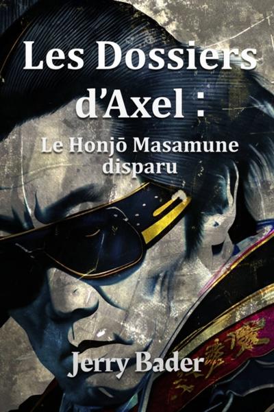 Les Dossiers d’’Axel : le Honjō Masamune disparu