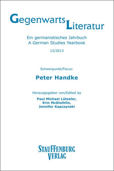 Gegenwartsliteratur. Ein Germanistisches Jahrbuch /A German Studies Yearbook / 12/2013