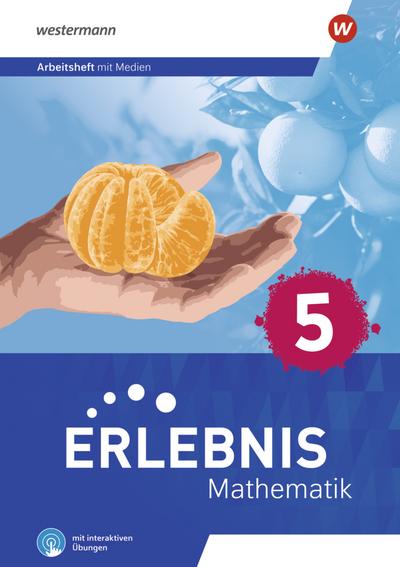 Erlebnis Mathematik 5. Arbeitsheft mit Medien und interaktiven Übungen. Für Berlin, Brandenburg, Hessen, Saarland, Sachsen-Anhalt