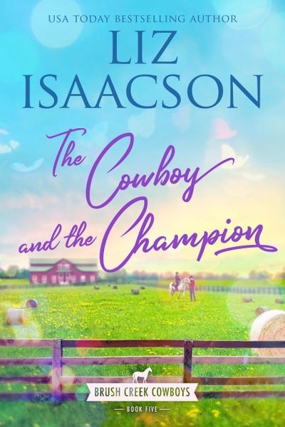 The Cowboy and the Champion (Brush Creek Cowboys Romance, #5)