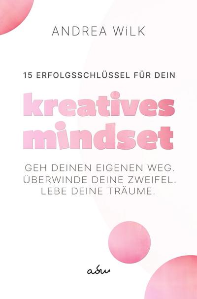 15 Erfolgsschlüssel für dein Kreatives Mindset