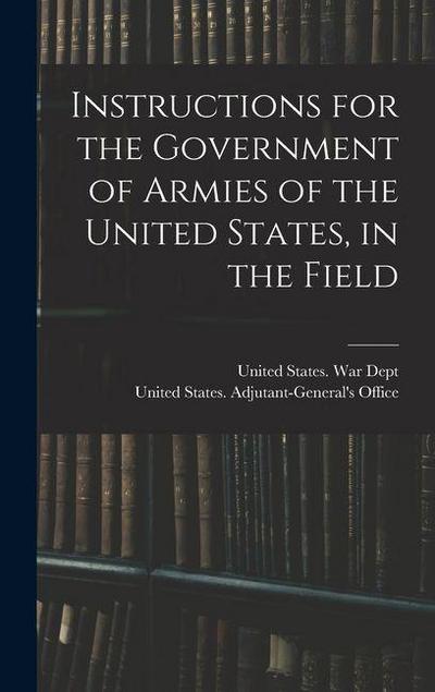 Instructions for the Government of Armies of the United States, in the Field