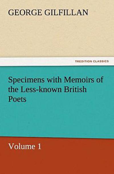 Specimens with Memoirs of the Less-known British Poets, Volume 1