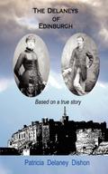 The Delaneys of Edinburgh - Based on a True Story
