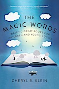 The Magic Words: Writing Great Books for Children and Young Adults