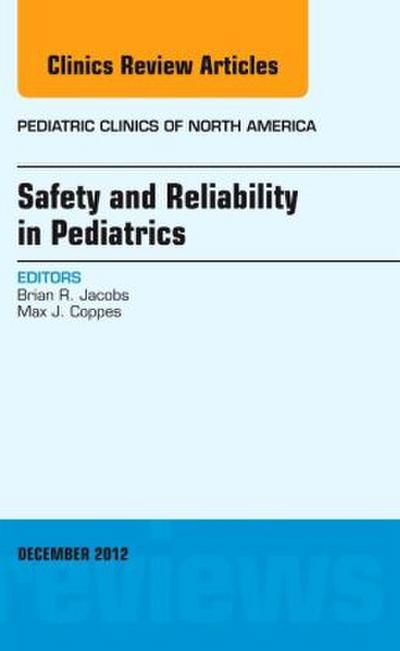 Safety and Reliability in Pediatrics, an Issue of Pediatric Clinics