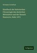 Handbuch der historischen Chronologie des deutschen Mittelalters und der Neuzeit.  Hannover, Hahn 1872