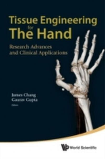 Tissue Engineering For The Hand: Research Advances And Clinical Applications