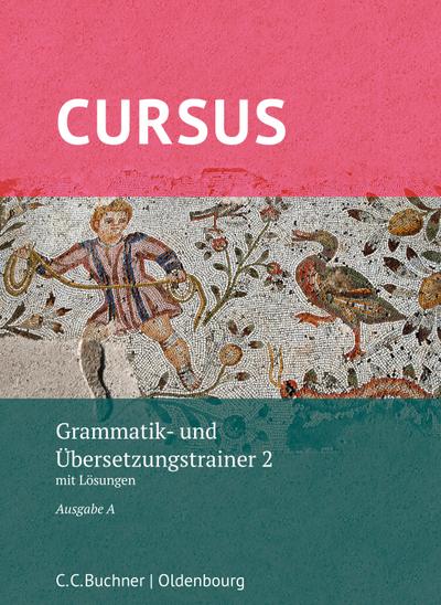Cursus A neu Grammatik- und Übersetzungstrainer 2