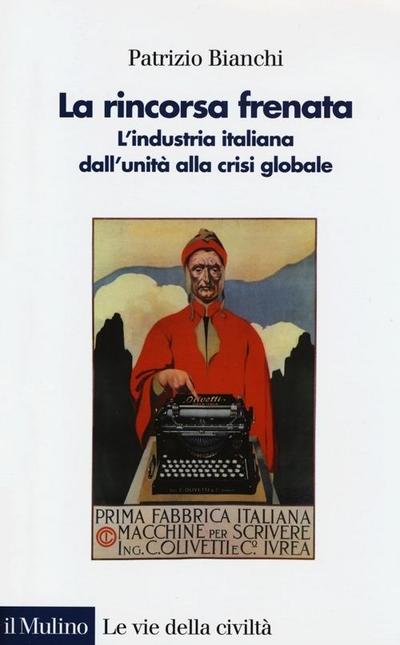 La rincorsa frenata. L’industria italiana dall’unità alla crisi globale