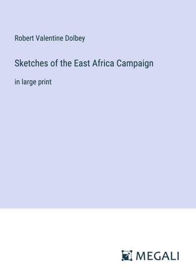 Sketches of the East Africa Campaign