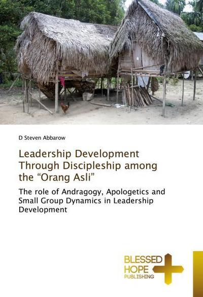 Leadership Development Through Discipleship among the "Orang Asli"