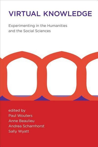 Virtual Knowledge: Experimenting in the Humanities and the Social Sciences