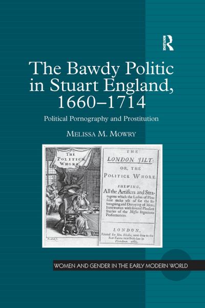 The Bawdy Politic in Stuart England, 1660-1714
