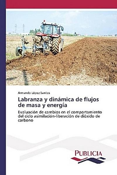Labranza y dinámica de flujos de masa y energía