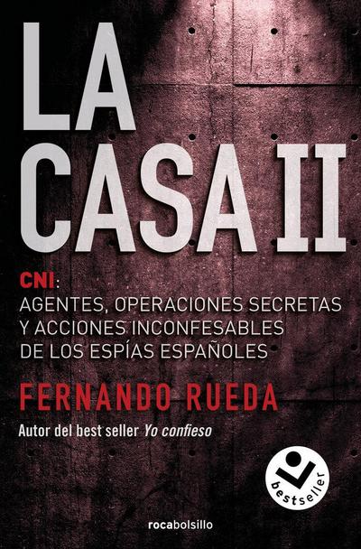 La Casa II : CNI : agentes, operaciones secretas y acciones inconfesables de los espías españoles