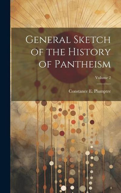 General Sketch of the History of Pantheism; Volume 2