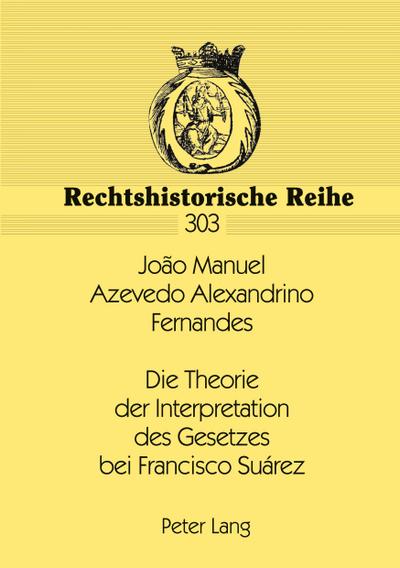 Die Theorie der Interpretation des Gesetzes bei Francisco Suárez
