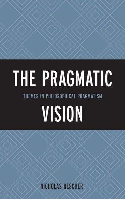 Rescher, N: Pragmatic Vision