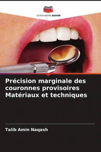 Précision marginale des couronnes provisoires Matériaux et techniques