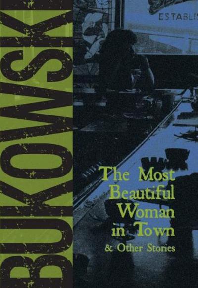 The Most Beautiful Woman in Town (eBook, EPUB) - Charles Bukowski