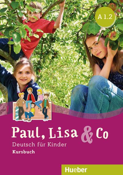 Paul, Lisa & Co A1.2: Deutsch für Kinder.Deutsch als Fremdsprache / Kursbuch