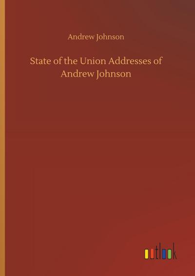 State of the Union Addresses of Andrew Johnson