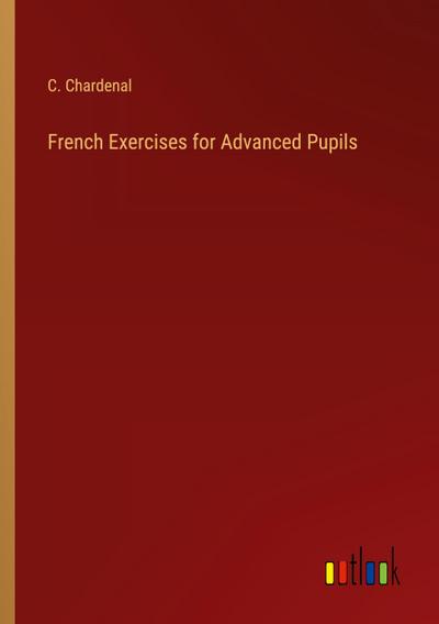 French Exercises for Advanced Pupils