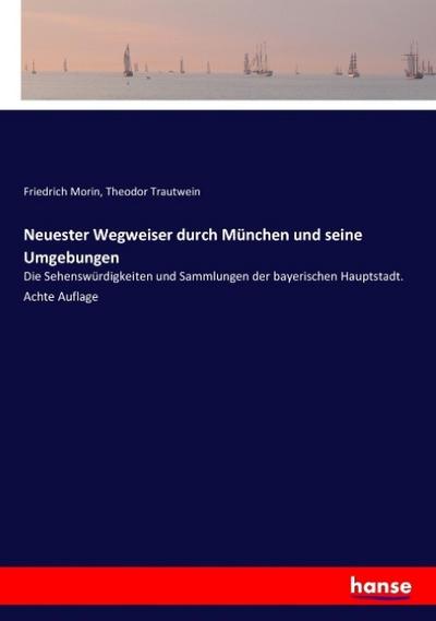 Neuester Wegweiser durch München und seine Umgebungen