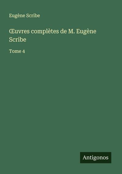 ¿uvres complètes de M. Eugène Scribe