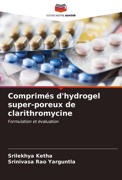Comprimés d’hydrogel super-poreux de clarithromycine