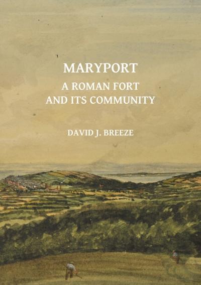 Maryport: A Roman Fort and Its Community