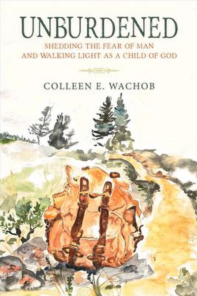 Unburdened: Shedding the Fear of Man and Walking Light as a Child of God