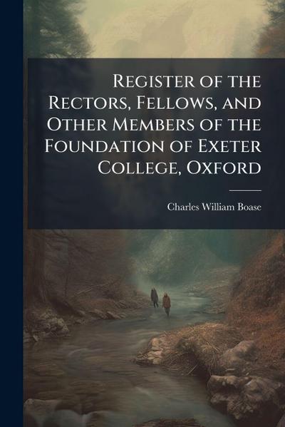 Register of the Rectors, Fellows, and Other Members of the Foundation of Exeter College, Oxford