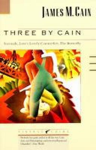 Three by Cain: Serenade, Love’s Lovely Counterfeit, the Butterfly