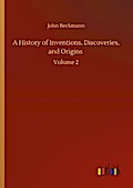 A History of Inventions, Discoveries, and Origins