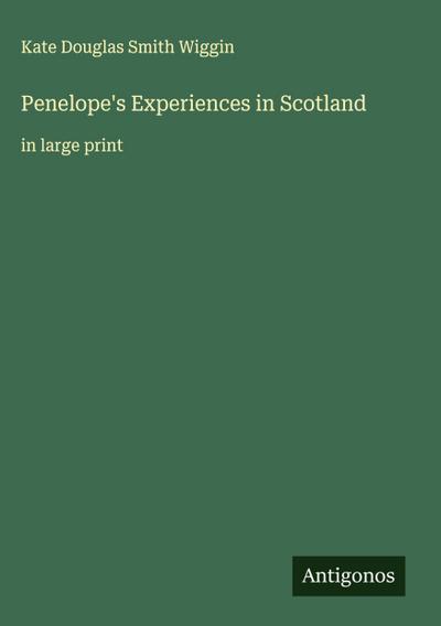 Penelope’s Experiences in Scotland
