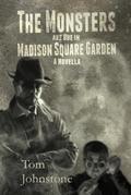The Monsters Are Due in Madison Square Garden