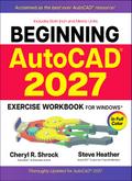 Beginning AutoCAD® 2027 Exercise Workbook: For Windows®