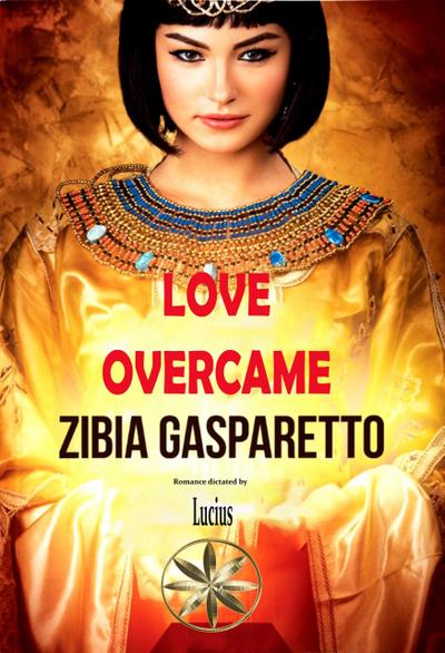 Love Overcame (Zibia Gasparetto & Lucius)